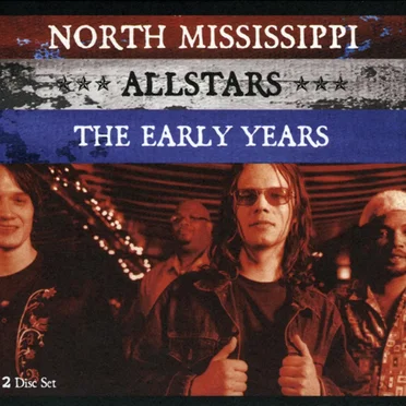 The Early Years by North Mississippi Allstars - album cover