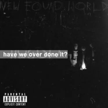 Have We Over Done It? by New Found World - album cover