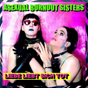 Asexual Burnout Sisters