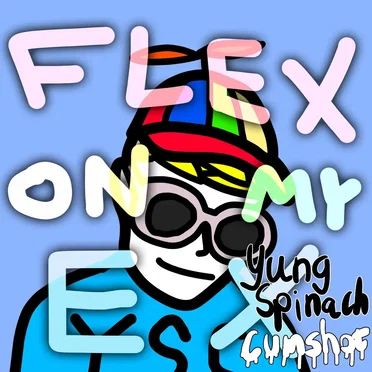 Flex on My Ex by Yung Spinach Cumshot - album cover