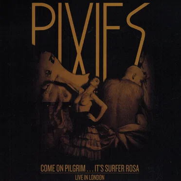 Come On Pilgrim…It’s Surfer Rosa Live in London