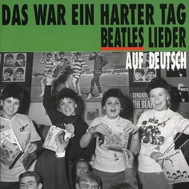 Das war ein harter Tag: Beatles Lieder auf Deutsch by Various Artists - album cover
