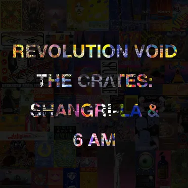 The Crates: Shangri-La and 6 AM