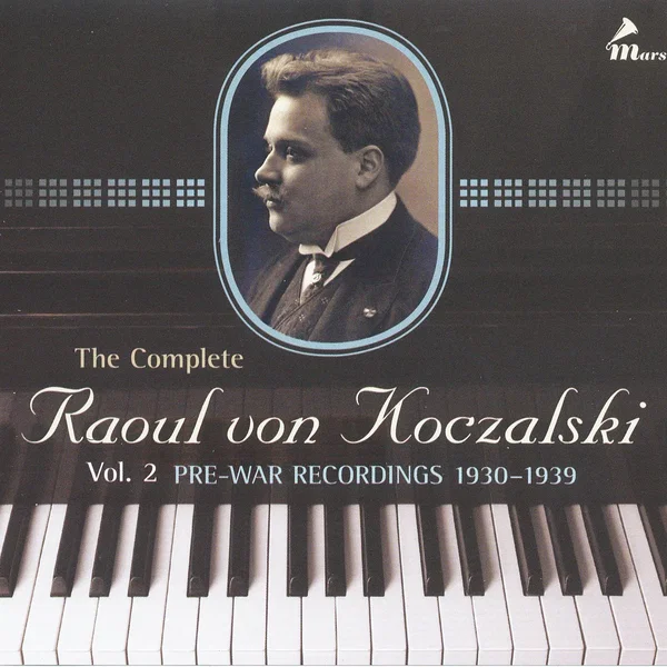 The Complete Raoul von Koczalski: Vol. 2 Pre-War Recordings 1930-1939