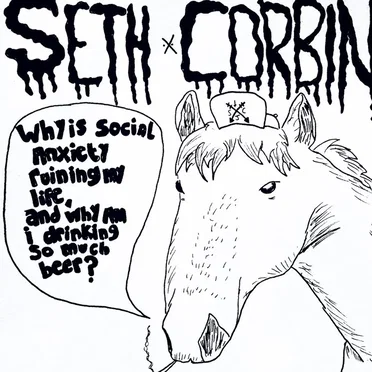 Why Is Social Anxiety Ruining My Life and Why Am I Drinking So Much Beer? by Seth Corbin - album cover