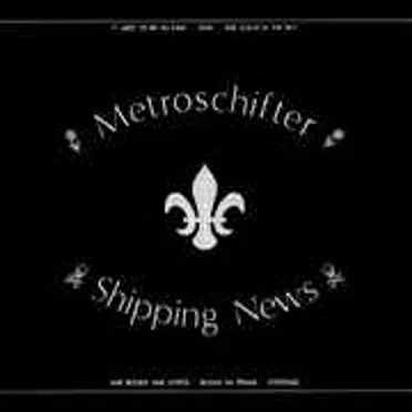 Metroschifter / Shipping News