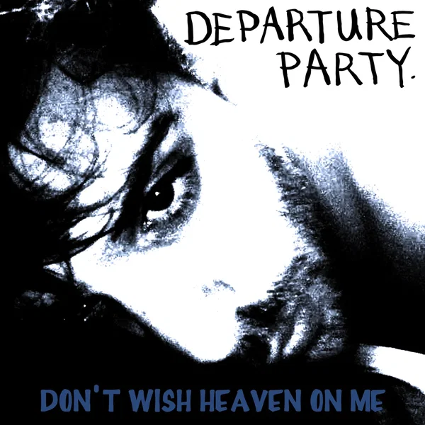 Don’t Wish Heaven Upon Me