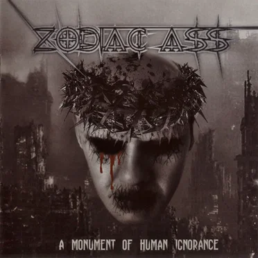 A Monument of Human Ignorance by Zodiac Ass - album cover