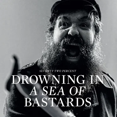 Drowning in a Sea of Bastards