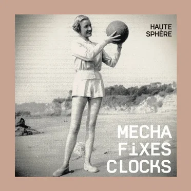 Haute Sphère by Mecha Fixes Clocks - album cover
