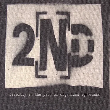 Directly in the Path of Organized Ignorance by 2ND - album cover
