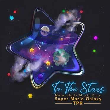 To the Stars: Melancholy Music From Super Mario Galaxy