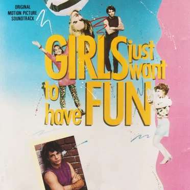 Girls Just Want to Have Fun: Original Motion Picture Soundtrack by Various Artists - album cover