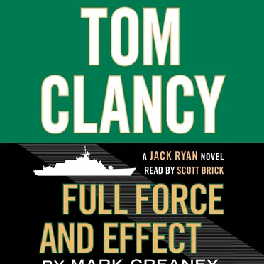 Tom Clancy’s Full Force and Effect by Mark Greaney - album cover