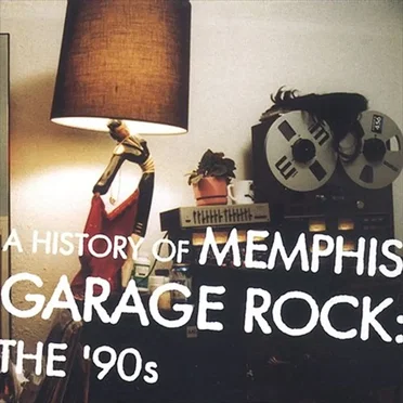History of Memphis Garage Rock: The 90's by Various Artists - album cover