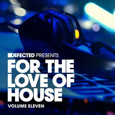 Defected Presents For the Love of House, Volume Eleven by Various Artists - album cover