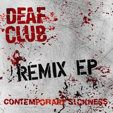 Contemporary Sickness REMIX EP by Deaf Club - album cover