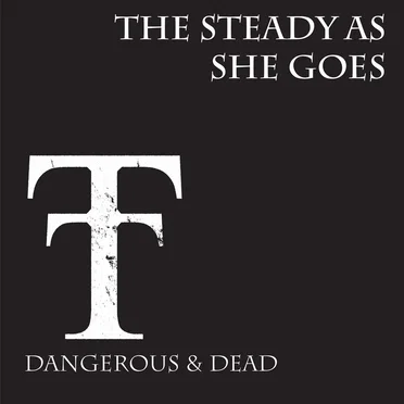 Dangerous & Dead by The Steady as She Goes - album cover