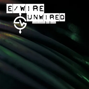 unWired (Unreleased and Rare) [2004/2014]