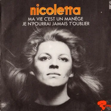Ma vie c'est un manège / Je n'pourrai jamais t'oublier