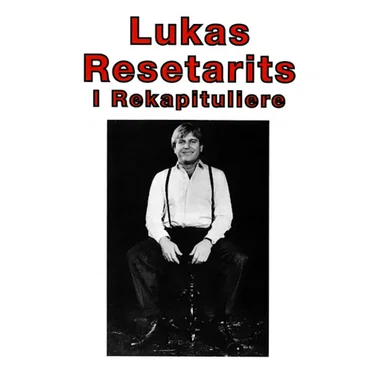 I Rekapituliere by Lukas Resetarits - album cover