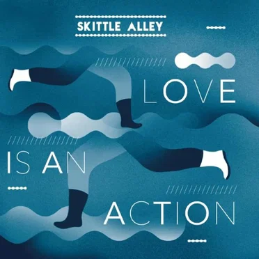 Love Is an Action by Skittle Alley - album cover