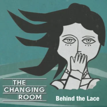 Behind the Lace by The Changing Room - album cover