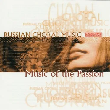 Russian Choral Music: Music of the Passion (Leningrad Glinka Choir, conductor: Vladislav Chernushenko) by Various Artists - album cover