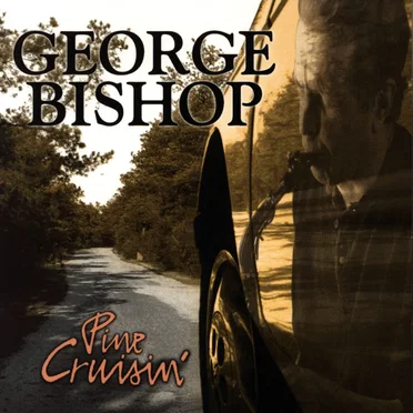 Pine Cruisin’ by George Bishop - album cover