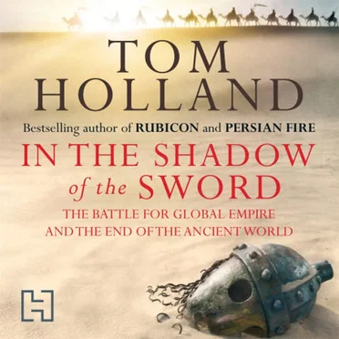 In the Shadow of the Sword: The Battle for Global Empire and the End of the Ancient World by Tom Holland - album cover