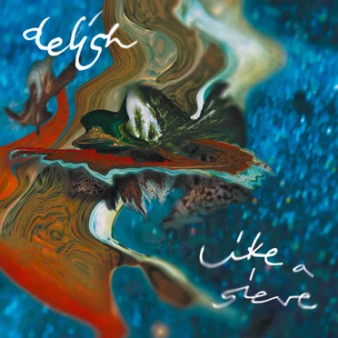Like a Sieve by Delish - album cover