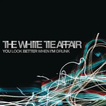 You Look Better When I'm Drunk by The White Tie Affair - album cover