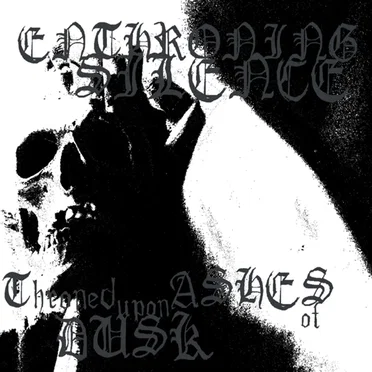 Throned Upon Ashes of Dusk by Enthroning Silence - album cover