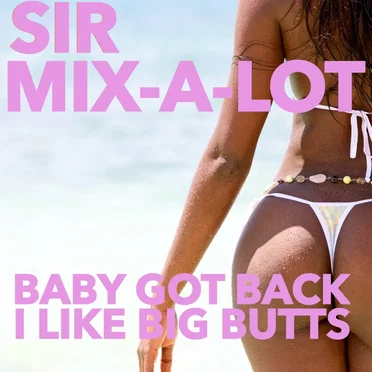 Baby Got Back: I Like Big Butts