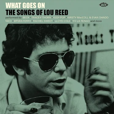 What Goes On: The Songs of Lou Reed by Various Artists - album cover