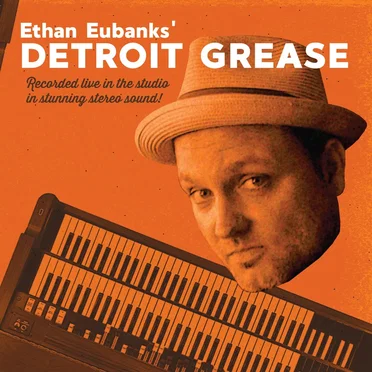 Ethan Eubanks' Detroit Grease by Ethan Eubanks - album cover