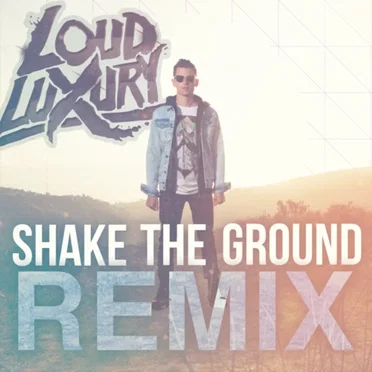 Shake The Ground (Loud Luxury Official Remix)