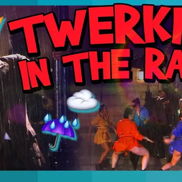 Twerking in the Rain