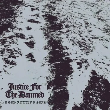 Deep Rotting Fear by Justice for the Damned - album cover