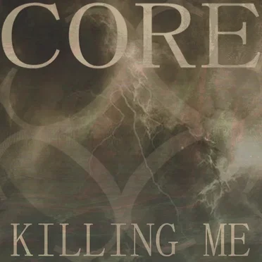Killing Me by Core - album cover