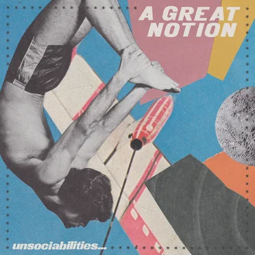 Unsociabilities... by A Great Notion - album cover