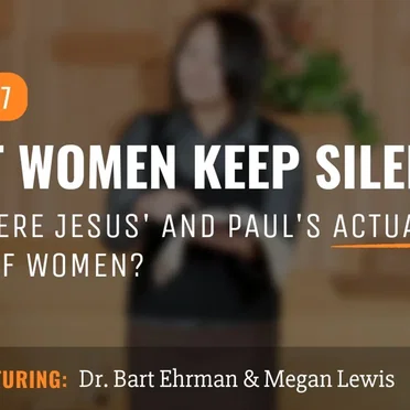 Misquoting Jesus with Bart Ehrman #7, “Must Women Keep Silent? What Were Jesus’ and Paul’s Actual Views of Women?” by Bart D. Ehrman - album cover