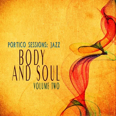 Portico Sessions: Jazz - Body & Soul (Volume 2) by Various Artists - album cover