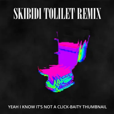 Skibidi Tolilet (Scalie Bloke’s misleading intro remix)