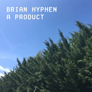 A Product by Brian Hyphen - album cover