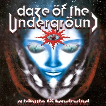 Daze öf the Undergröund: A Tribute tö Hawkwind by Various Artists - album cover