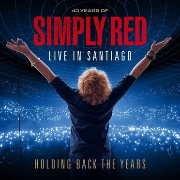 Holding Back the Years: 40 Years of Simply Red, Live in Santiago by Simply Red - album cover