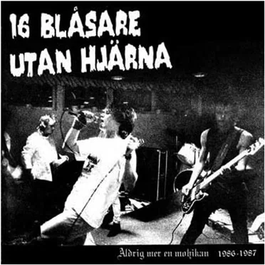 Aldrig Mer En Mohikan 1986-1987 by 16 Blåsare utan hjärna - album cover
