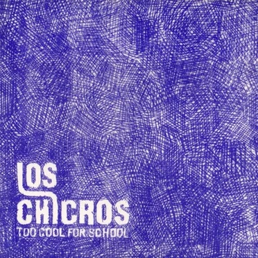 Too Cool for School by Los Chicros - album cover
