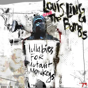 Lullabies for Mutant Monkeys by Louis Lingg and the Bombs - album cover